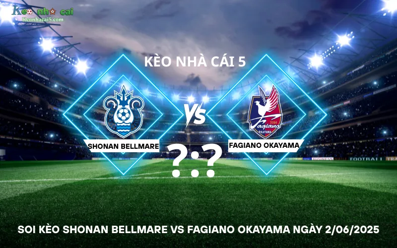 soi kèo Shonan Bellmare vs Fagiano Okayama